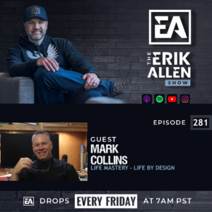 Life Mastery – Life By Design | Mark Collins | Ep. 281